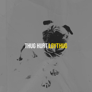 Listen to Thug Hurt song with lyrics from LOYTHUG