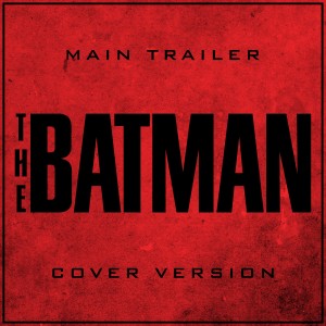 The Batman - Main Trailer
