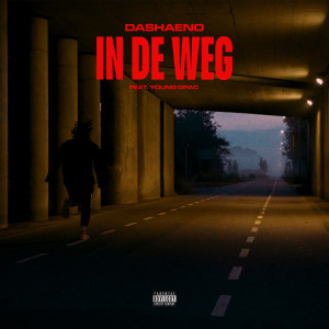 Listen to In De Weg (Explicit) song with lyrics from DaShaeno