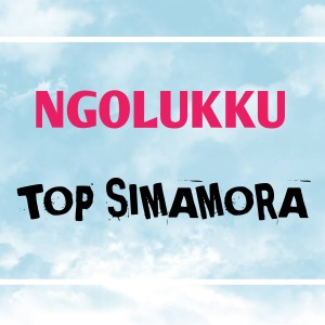 Listen to Ngolukku song with lyrics from Top Simamora