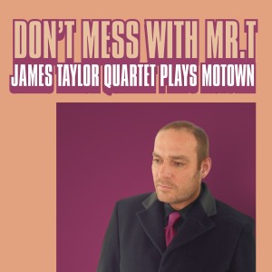 James Taylor Quartet的專輯Don't Mess With Mr T