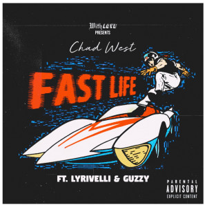 Listen to Fast Life (Explicit) song with lyrics from Chad West