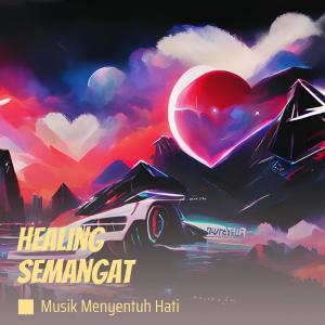 Listen to Healing Semangat song with lyrics from Musik Menyentuh Hati