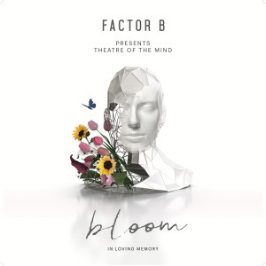 Factor B的專輯Bloom [In Loving Memory]