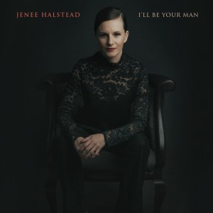 ดาวน์โหลดและฟังเพลง I'll Be Your Man พร้อมเนื้อเพลงจาก Jenee Halstead