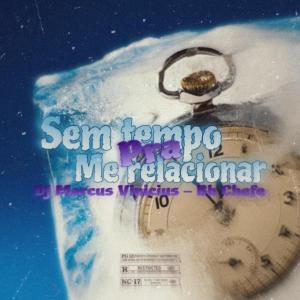 ดาวน์โหลดและฟังเพลง Sem tempo pra me relacionar (Explicit) พร้อมเนื้อเพลงจาก Bh Chefe