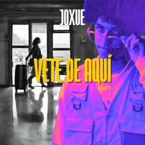 收聽Joxue的Vete de aquí歌詞歌曲