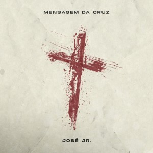 Album Mensagem da Cruz from José Jr