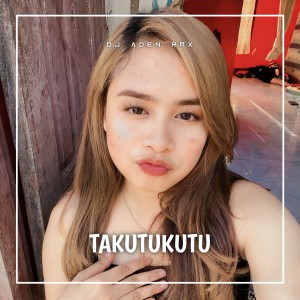 Listen to Takutukutu (Remix) song with lyrics from DJ ADEN RMX