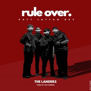 Listen to Rule Over (Putt Jattan Dey) song with lyrics from The Landers