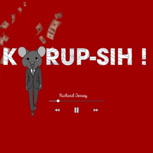 Dengarkan Korup-sih! (Explicit) lagu dari Richard Jersey dengan lirik