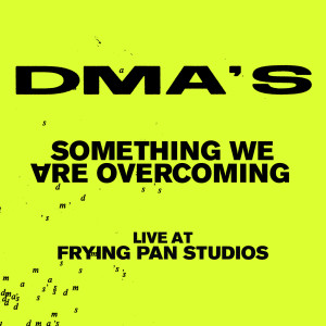 收聽DMA'S的Something We Are Overcoming (Live at Frying Pan Studios)歌詞歌曲