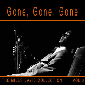 Miles Davis的專輯Gone, Gone, Gone: The Miles Davis Collection, Vol. 6