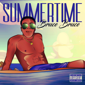 收听Bruce The Jefe的Summertime (Explicit)歌词歌曲