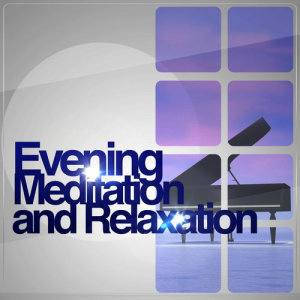 Deep Sleep Meditation and Relaxation的專輯Evening Meditation and Relaxation