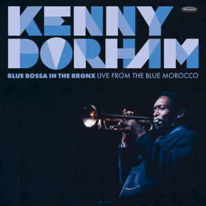 Kenny Dorham的專輯Bossa In The Bronx: Live from the Blue Morocco