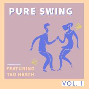 Various Artists的專輯Pure Swing - Vol. 1: Featuring Ted Heath