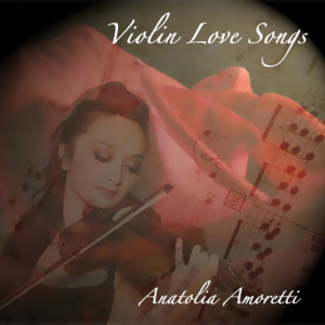 Anatolia Amoretti的專輯Violin Love Songs