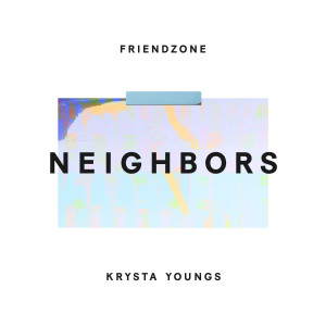 收听Friendzone的Neighbors歌词歌曲
