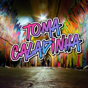 ดาวน์โหลดและฟังเพลง Toma Caladinha (Explicit) พร้อมเนื้อเพลงจาก MC SAPI