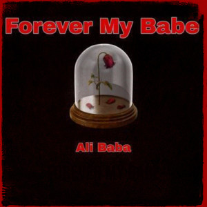 Listen to Forever My Babe (Explicit) song with lyrics from Ali Baba