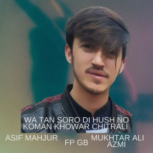 Album Wa Tan Soro Di Hush No Koman Khowar Chitrali oleh Fp Gb