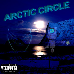 Album Arctic Circle (Explicit) oleh ReXxo