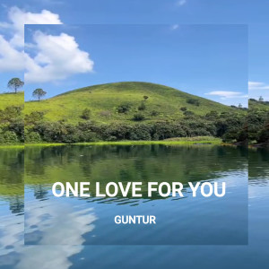 Listen to One Love for You song with lyrics from Guntur