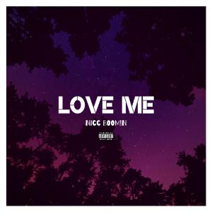 Listen to Love Me (Explicit) song with lyrics from Nicc BOOM!N