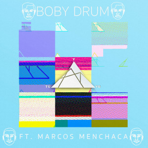 收聽Boby Drum的Tú y Yo (feat. Marcos Menchaca)歌詞歌曲
