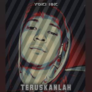 Dengarkan Teruskanlah lagu dari yoki isk dengan lirik
