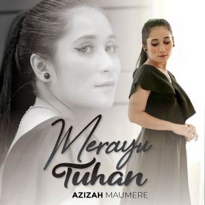 收聽Azizah Maumere的Merayu Tuhan歌詞歌曲