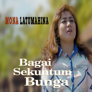 Album Bagai Sekuntum Bunga oleh Mona Latumahina