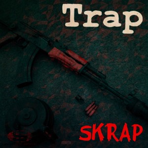 收聽Skrap的Trap (Explicit)歌詞歌曲