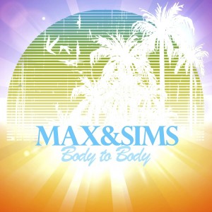 Max & Sims的專輯Body to Body