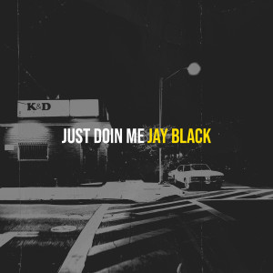 ดาวน์โหลดและฟังเพลง Just Doin Me (Explicit) พร้อมเนื้อเพลงจาก Jay Black