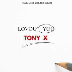 Dengarkan lagu Lovou you nyanyian Tony X dengan lirik