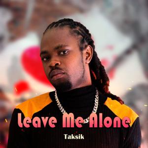 收聽Taksik的Leave Me Alone (Radio Edit)歌詞歌曲