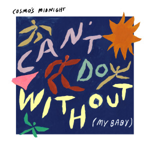 Cosmo's Midnight的專輯Can't Do Without (My Baby)