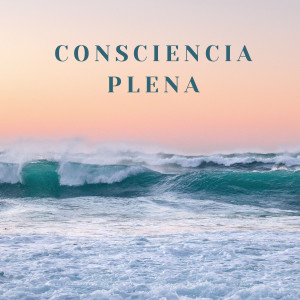 Album Consciencia Plena Del Agua: Sonidos De Océano Calmante Para Enfocar oleh Música para el enfoque y la concentración