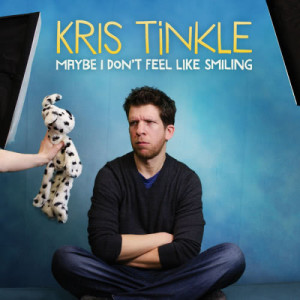 อัลบัม Maybe I Don't Feel Like Smiling (Explicit) ศิลปิน Kris Tinkle