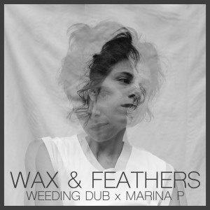 收聽Weeding Dub的Wax & Feathers(feat. Marina P)歌詞歌曲
