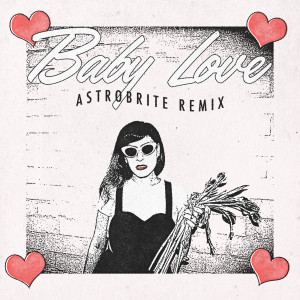 อัลบัม Baby Love (Astrobrite Remix) ศิลปิน Astrobrite