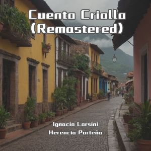 Album Cuento Criollo (Remastered) from Ignacio Corsini