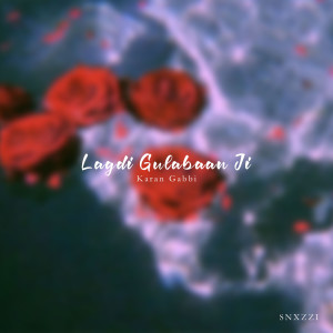 Listen to Lagdi Gulabaan Ji song with lyrics from Karan Gabbi