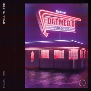 收听Oatmello的Still There歌词歌曲