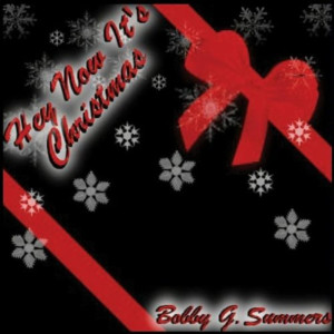 Album Hey Now It's Christmas oleh Bobby G Summers