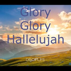 Album Glory Glory Hallelujah from Disciples