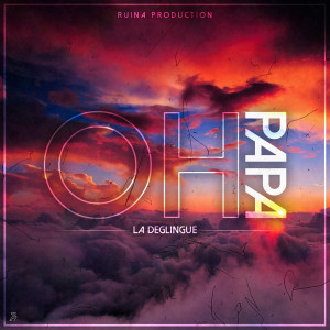 Listen to Oh Papa song with lyrics from La Déglingue