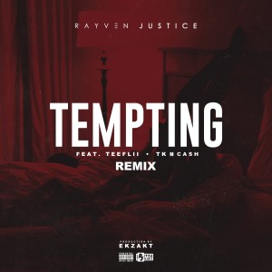 อัลบัม Tempting (Remix) [feat. TeeFLii & TK N Cash] - Single (Explicit) ศิลปิน Rayven Justice
